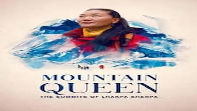 Mountain Queen: The Summits of Lhakpa Sherpa Movie